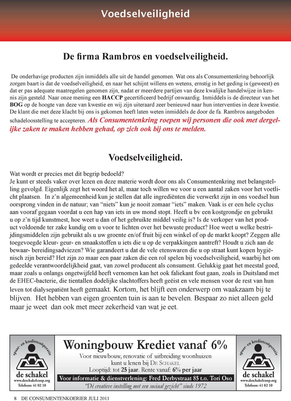 zijn, nadat er meerdere partijen van deze kwalijke handelwijze in kennis zijn gesteld. Naar onze mening een HACCP gecertificeerd bedrijf onwaardig.