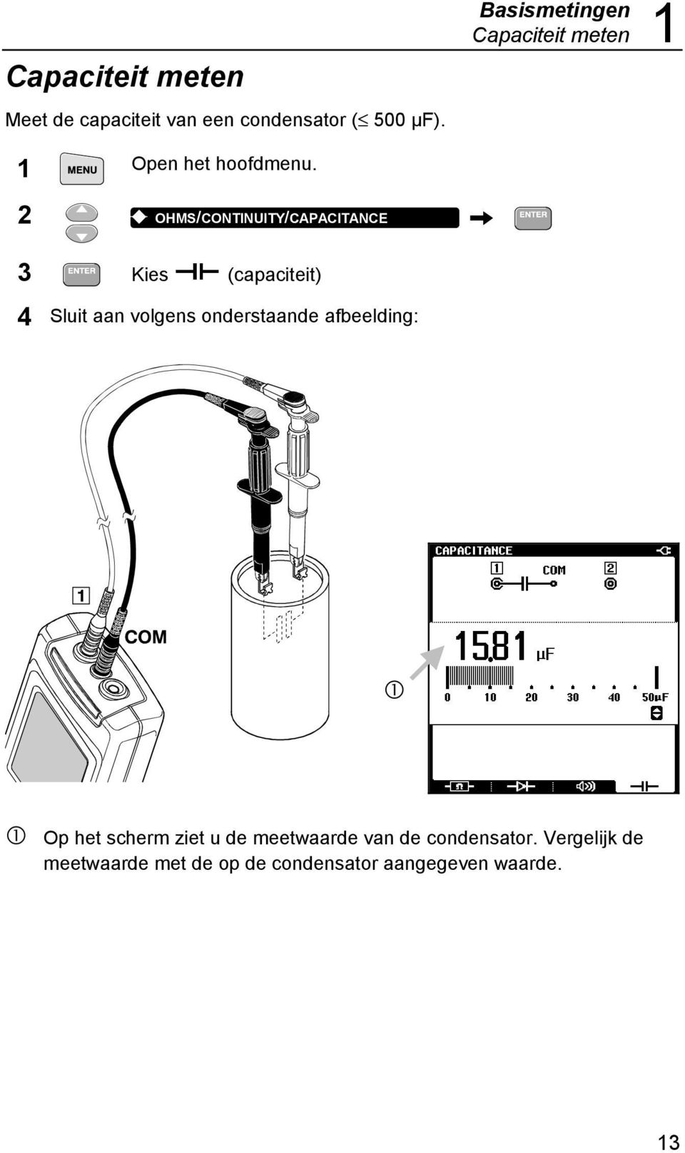 2 K OHMS/CONTINUITY/CAPACITANCE 3 Kies (capaciteit) 4 Sluit aan volgens onderstaande