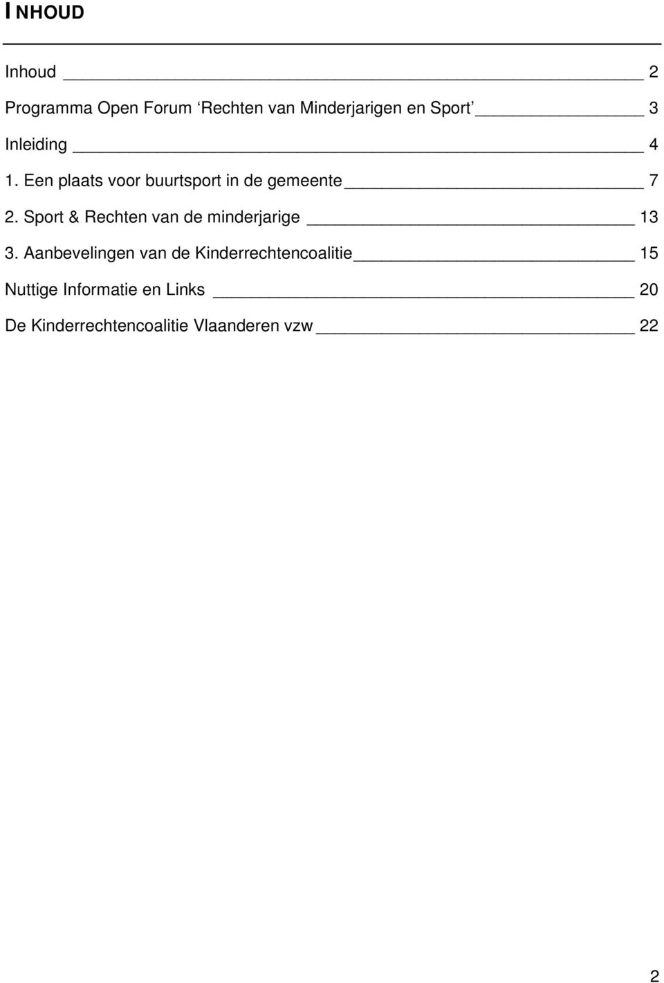 Sport & Rechten van de minderjarige 13 3.