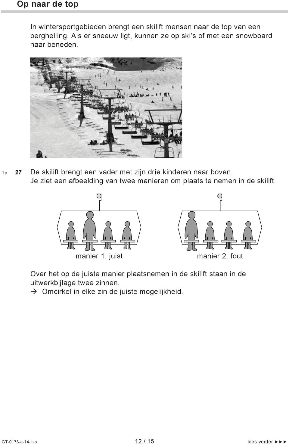 27 De skilift brengt een vader met zijn drie kinderen naar boven.