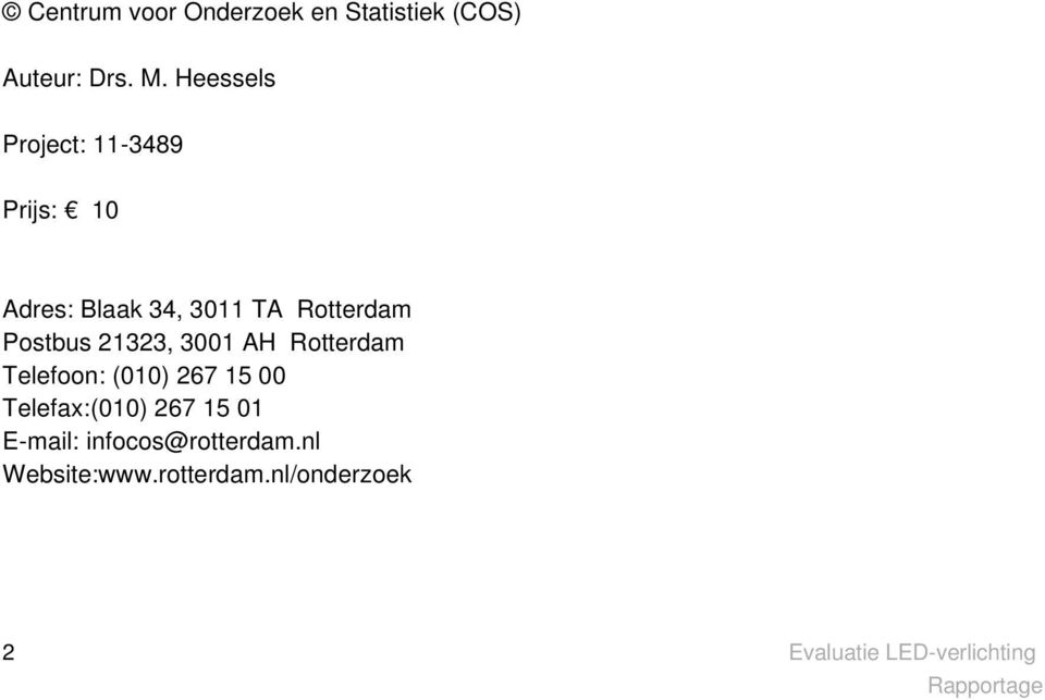 Postbus 21323, 3001 AH Rotterdam Telefoon: (010) 267 15 00 Telefax:(010)