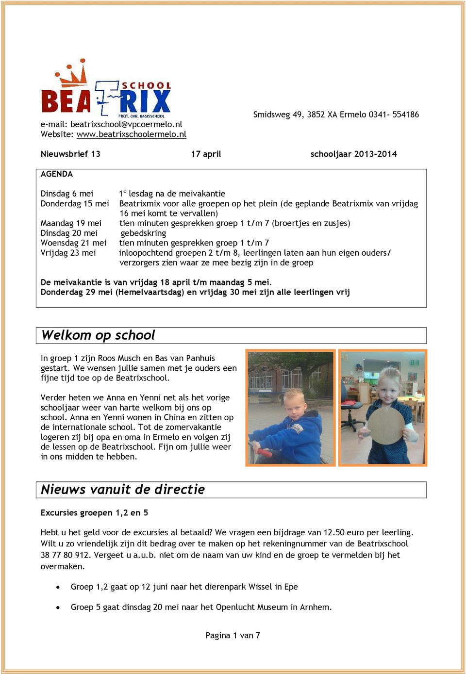 (de geplande Beatrixmix van vrijdag 16 mei komt te vervallen) Maandag 19 mei tien minuten gesprekken groep 1 t/m 7 (broertjes en zusjes) Dinsdag 20 mei gebedskring Woensdag 21 mei tien minuten