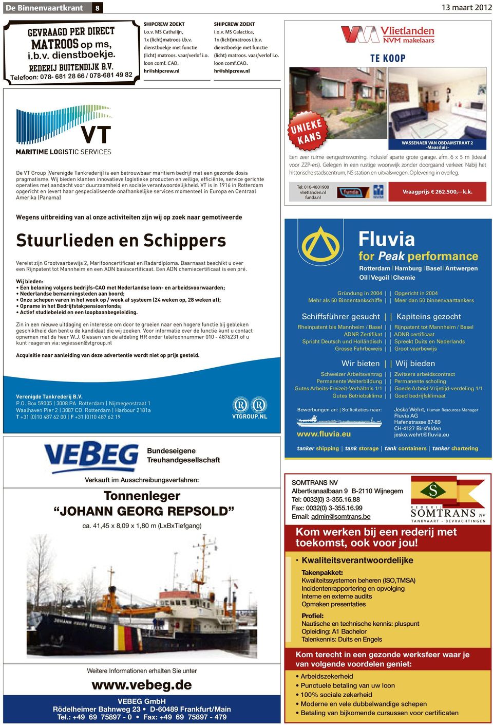nl hr@shipcrew.nl TE KOOP De VT Group (Verenigde Tankrederij) is een betrouwbaar maritiem bedrijf met een gezonde dosis pragmatisme.