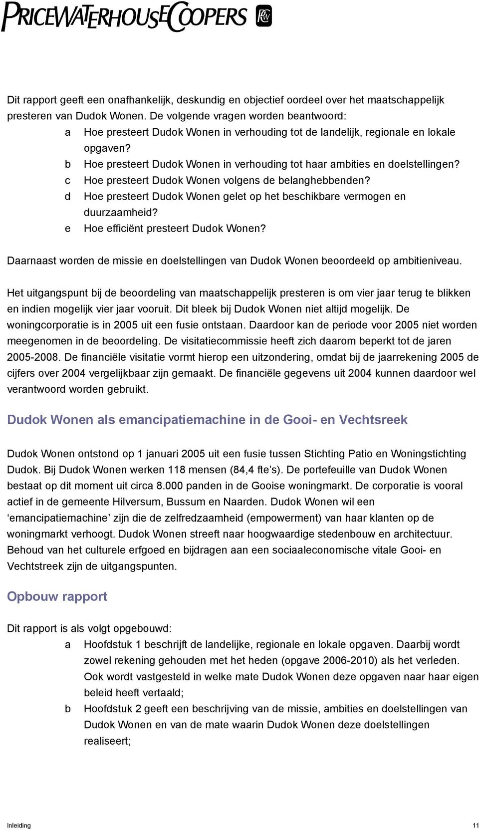 b Hoe presteert Dudok Wonen in verhouding tot haar ambities en doelstellingen? c Hoe presteert Dudok Wonen volgens de belanghebbenden?