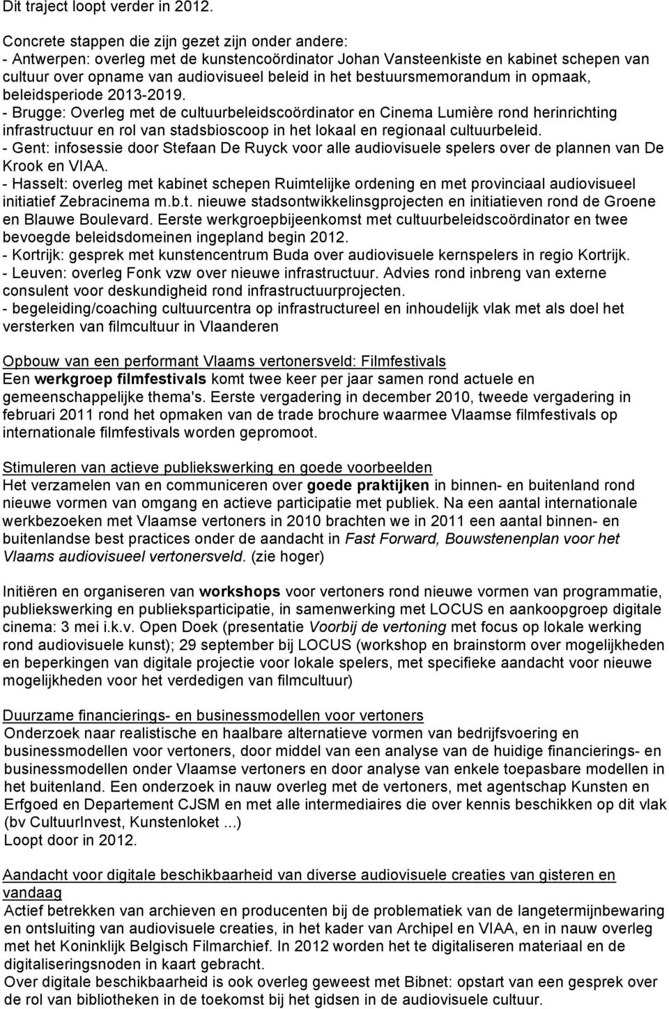 bestuursmemorandum in opmaak, beleidsperiode 2013-2019.