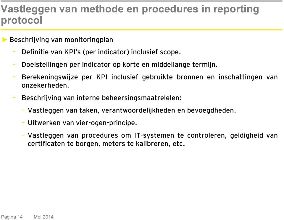 Berekeningswijze per KPI inclusief gebruikte bronnen en inschattingen van onzekerheden.