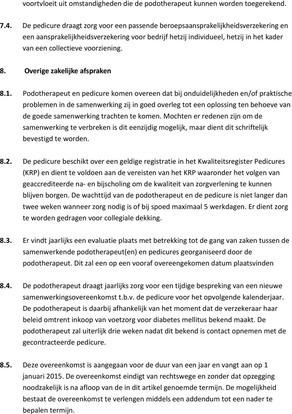 voorziening. 8. Overige zakelijke afspraken 8.1.