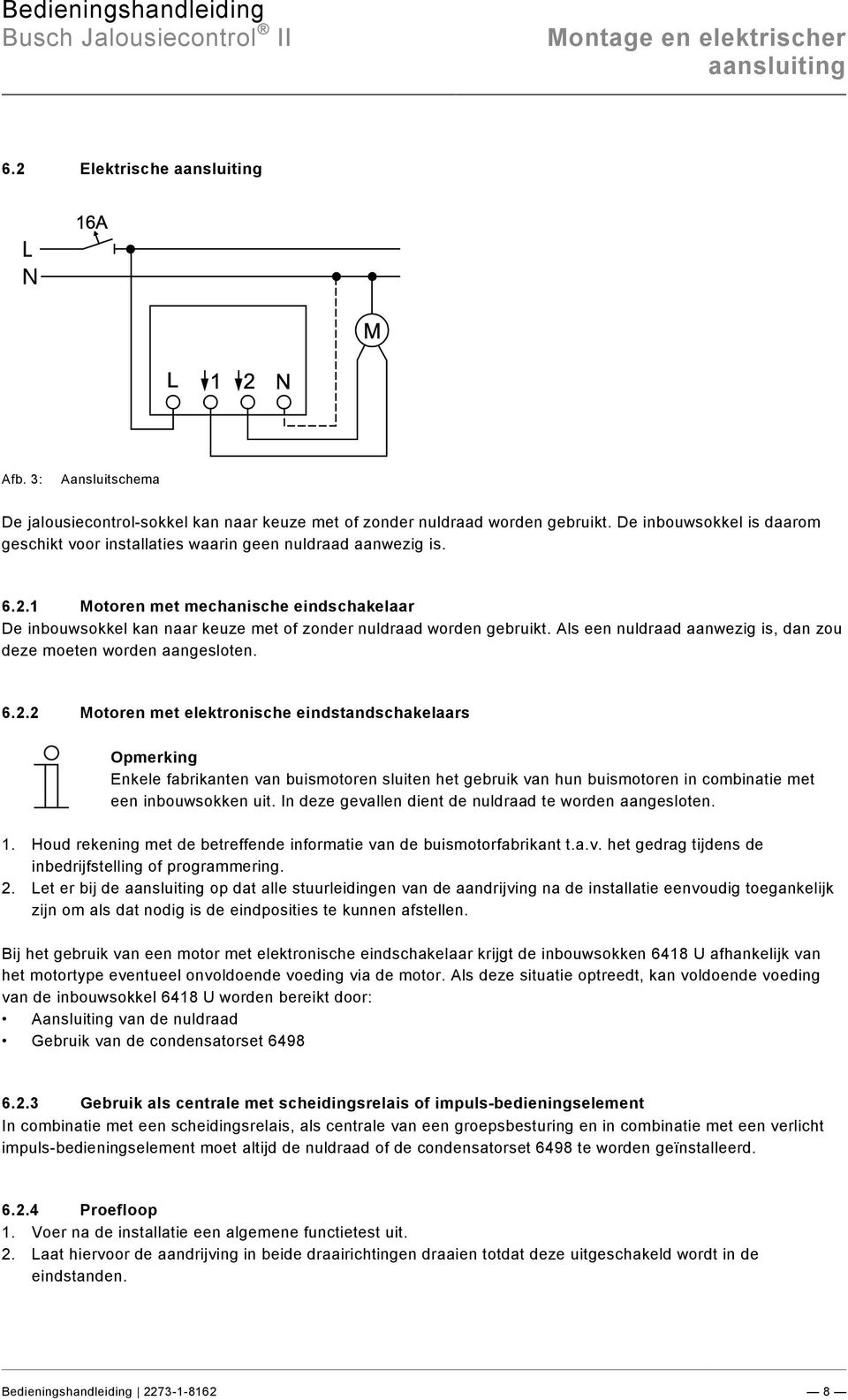 9\mod_1268898668093_0.docx @ 78809 @ 3333 @ 1 Montage en elektrischer aansluiting Pos : 34 / #Neustr uktur#/online-dokumentati on (+KN X)/Übersc hriften (--> Für all e D okumente <--)/2.