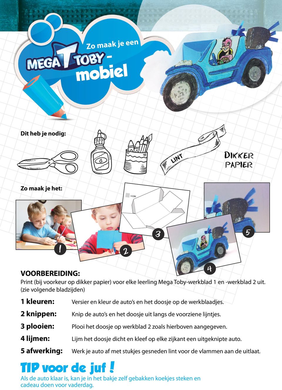 2 knippen: Knip de auto s en het doosje uit langs de voorziene lijntjes. 3 plooien: Plooi het doosje op werkblad 2 zoals hierboven aangegeven.