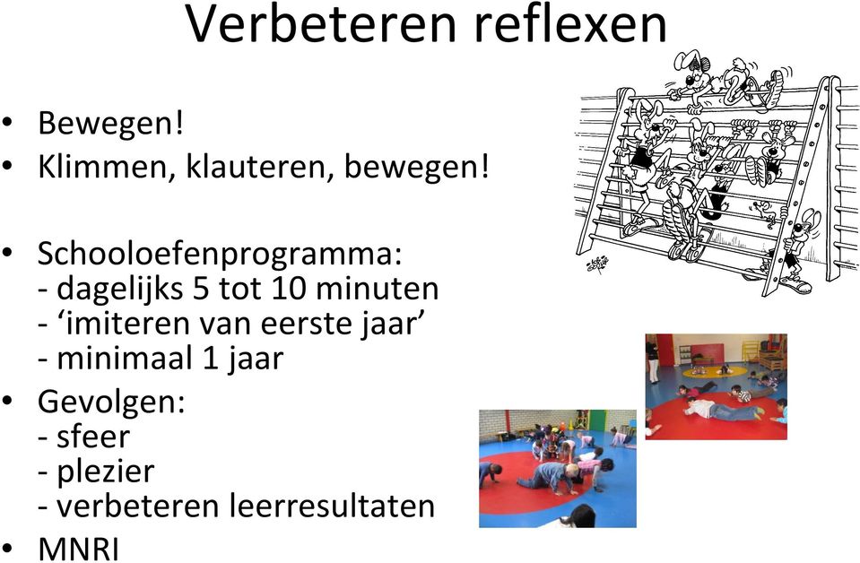 Schooloefenprogramma: - dagelijks 5 tot 10 minuten -