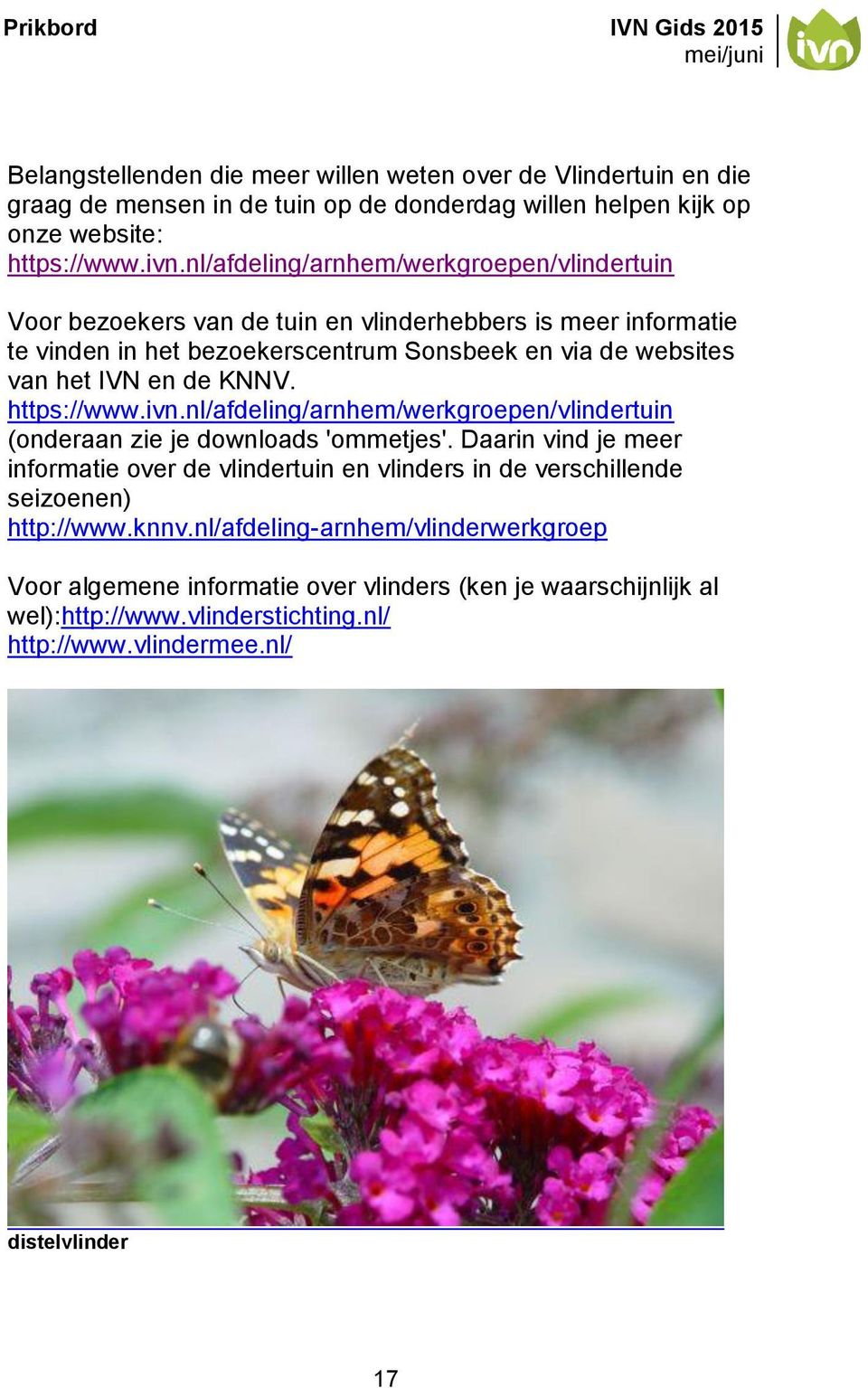 https://www.ivn.nl/afdeling/arnhem/werkgroepen/vlindertuin (onderaan zie je downloads 'ommetjes'.