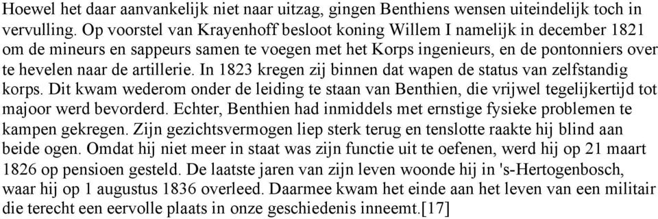 In 1823 kregen zij binnen dat wapen de status van zelfstandig korps. Dit kwam wederom onder de leiding te staan van Benthien, die vrijwel tegelijkertijd tot majoor werd bevorderd.