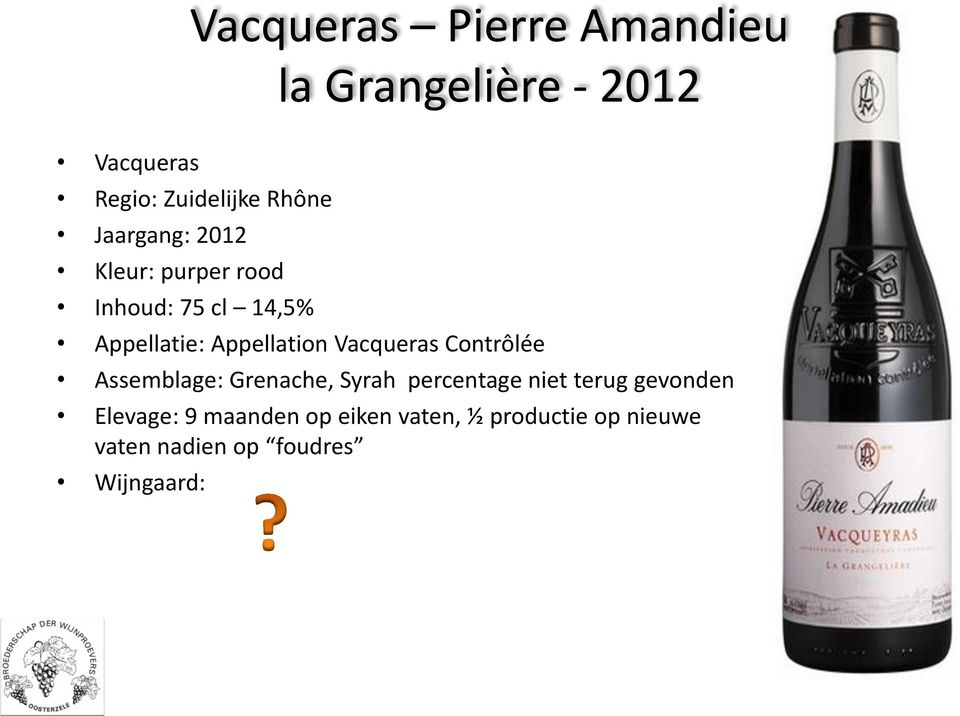 Vacqueras Contrôlée Assemblage: Grenache, Syrah percentage niet terug gevonden