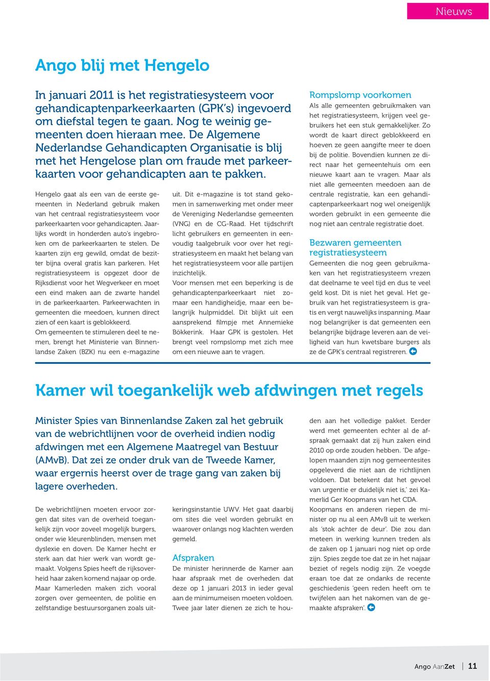 Hengelo gaat als een van de eerste gemeenten in Nederland gebruik maken van het centraal registratiesysteem voor parkeerkaarten voor gehandicapten.