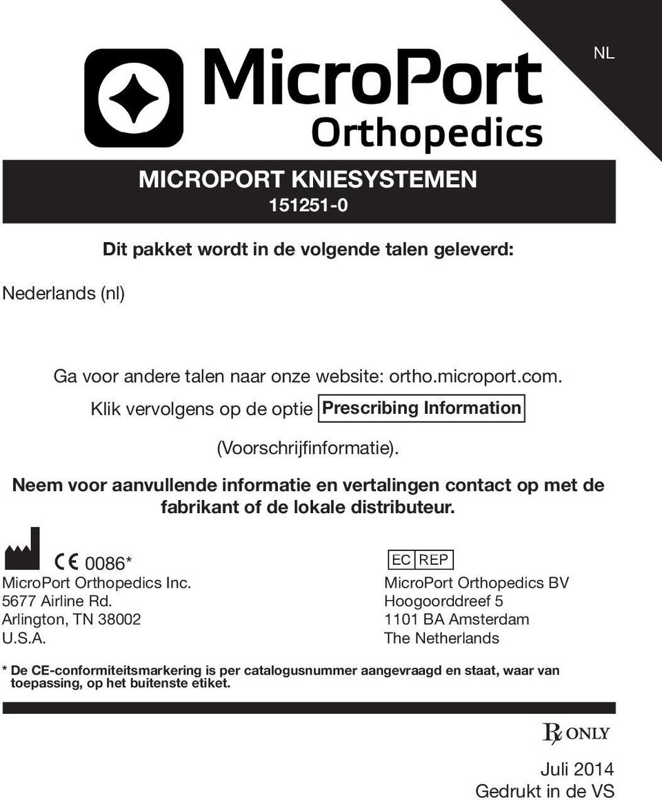 Neem voor aanvullende informatie en vertalingen contact op met de fabrikant of de lokale distributeur. M C 0086** P MicroPort Orthopedics Inc.