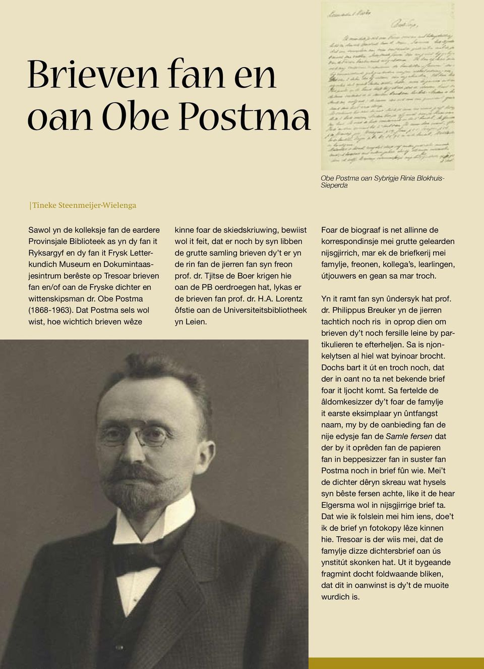 en dy fan it Frysk Letterkundich Museum en Dokumintaasjesintrum berêste op Tresoar brieven fan en/of oan de Fryske dichter en wittenskipsman dr. Obe Postma (1868-1963).