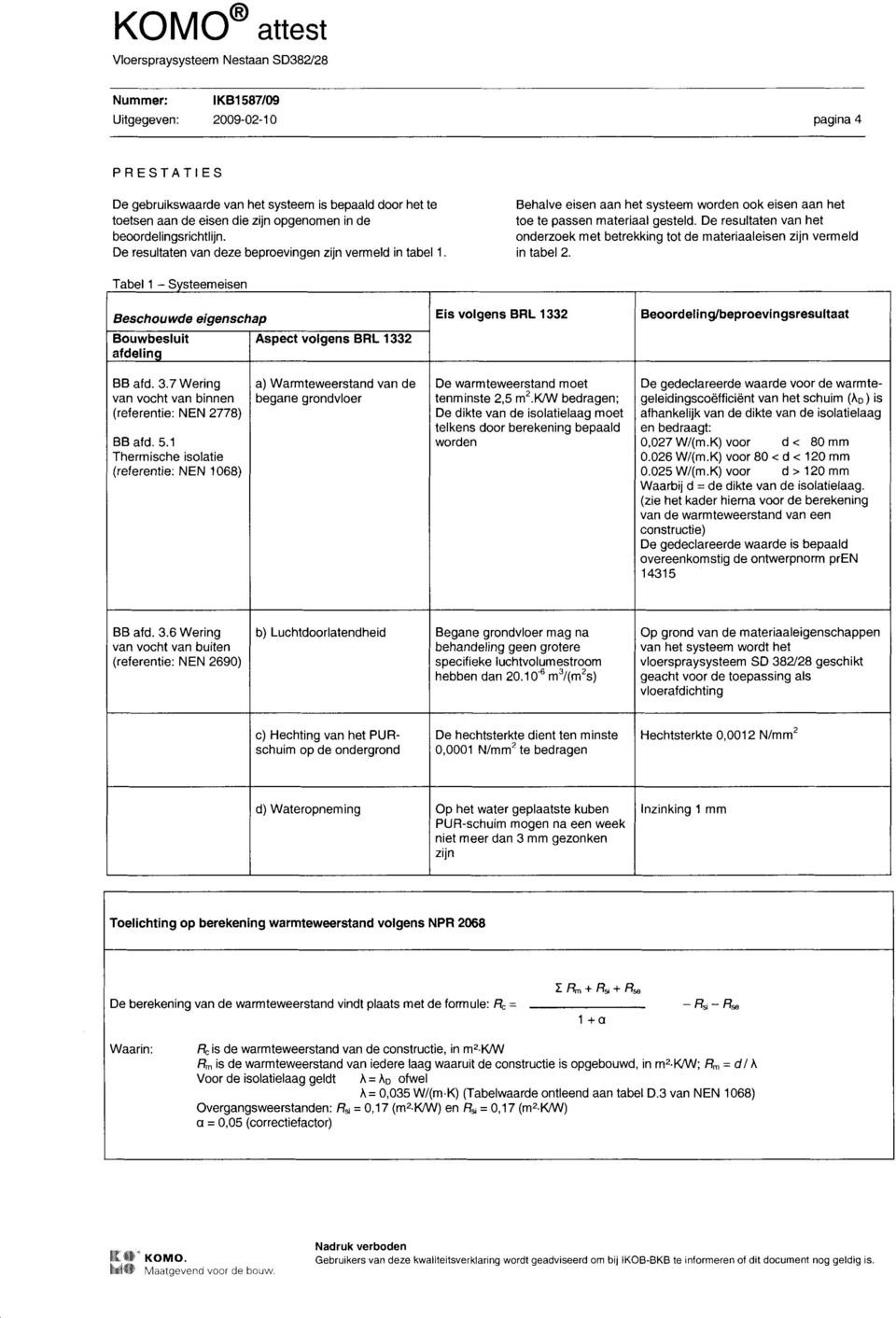 jn vermeld De resultaten van deze beproevingen zijn vermeld in tabel f. in tabel 2.