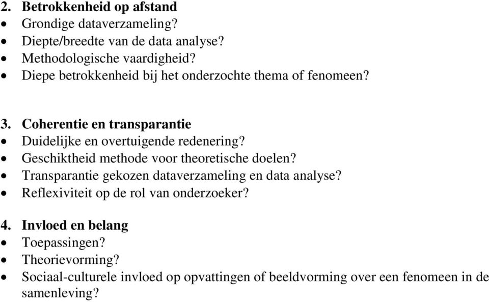 Geschiktheid methode voor theoretische doelen? Transparantie gekozen dataverzameling en data analyse?