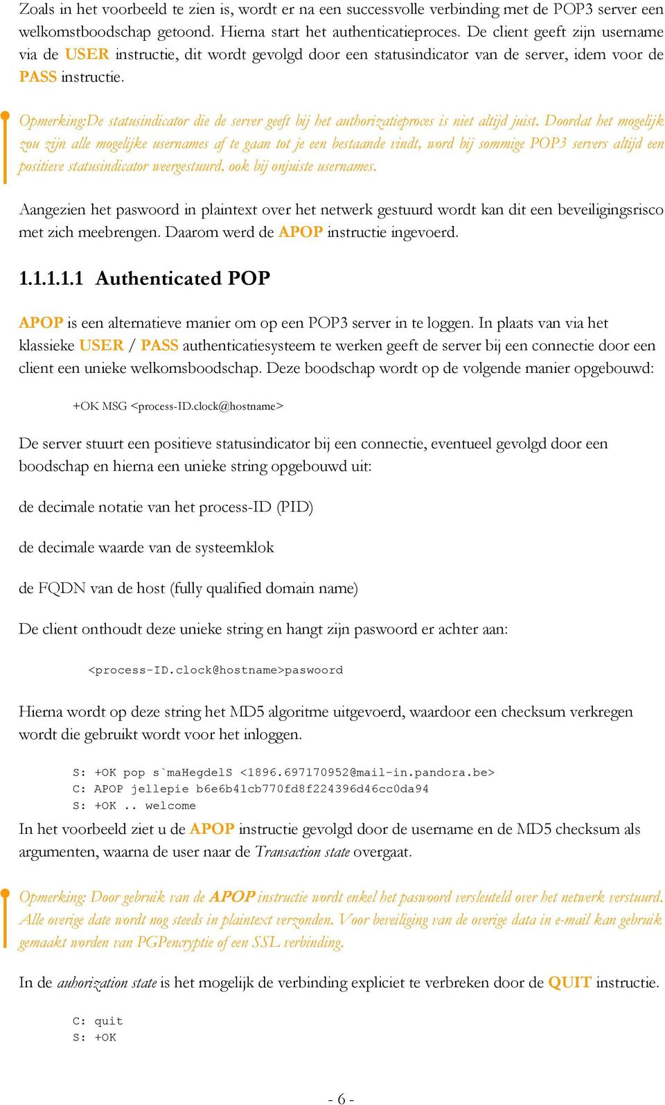 Opmerking:De statusindicator die de server geeft bij het authorizatieproces is niet altijd juist.