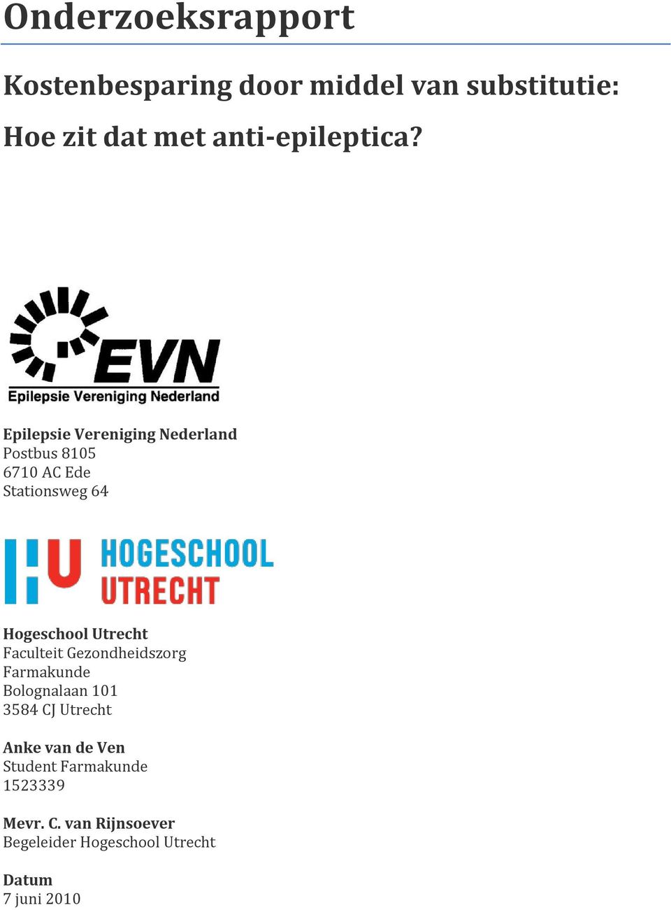 Utrecht Faculteit Gezondheidszorg Farmakunde Bolognalaan 101 3584 CJ Utrecht