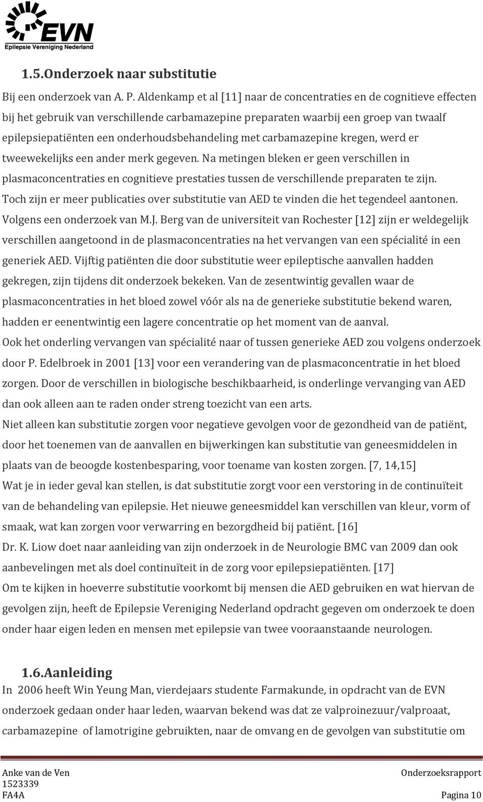 onderhoudsbehandeling met carbamazepine kregen, werd er tweewekelijks een ander merk gegeven.