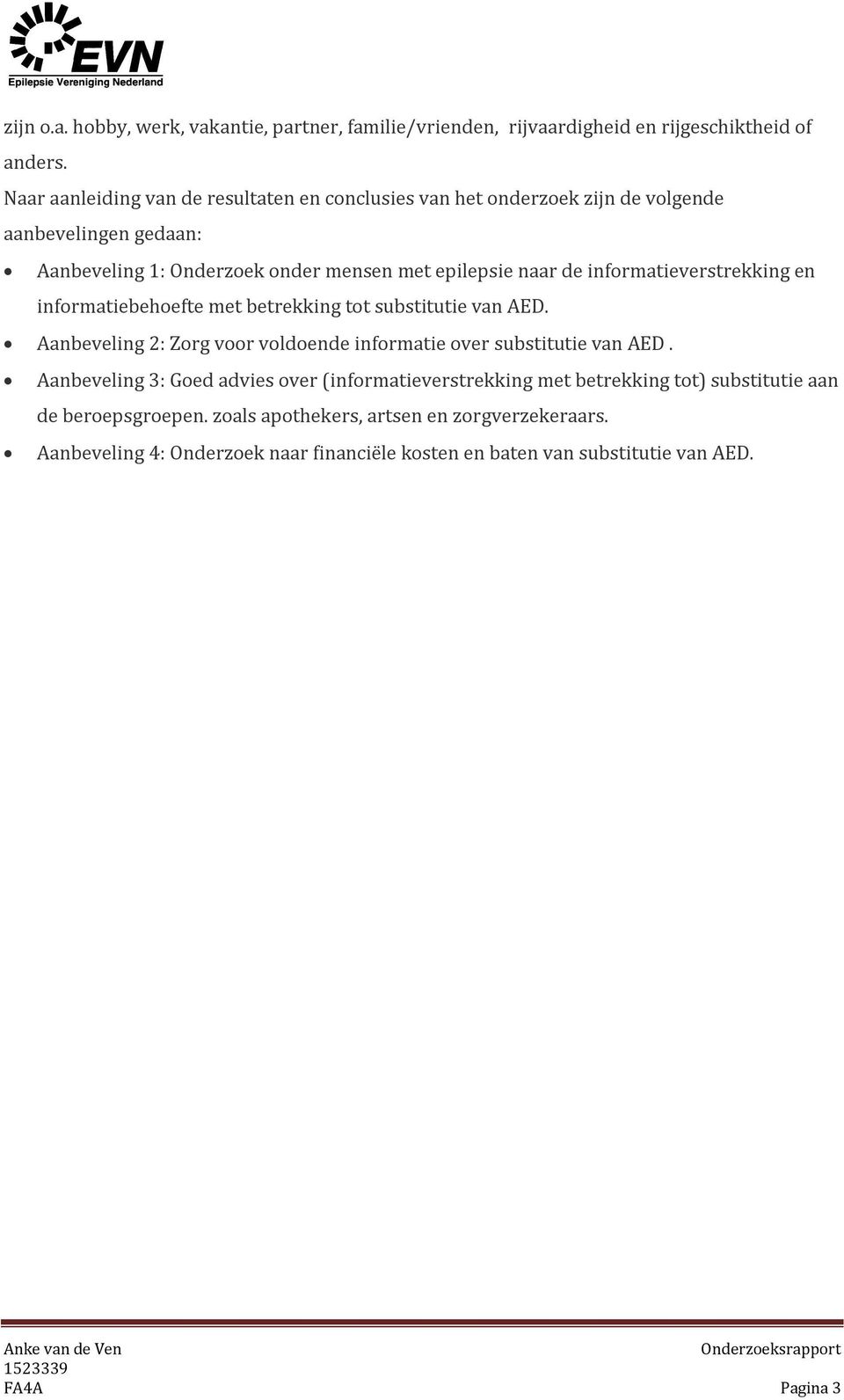 informatieverstrekking en informatiebehoefte met betrekking tot substitutie van AED. Aanbeveling 2: Zorg voor voldoende informatie over substitutie van AED.