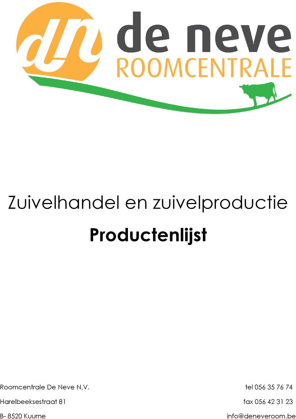 tel 056 35 76 74 Harelbeeksestraat 81