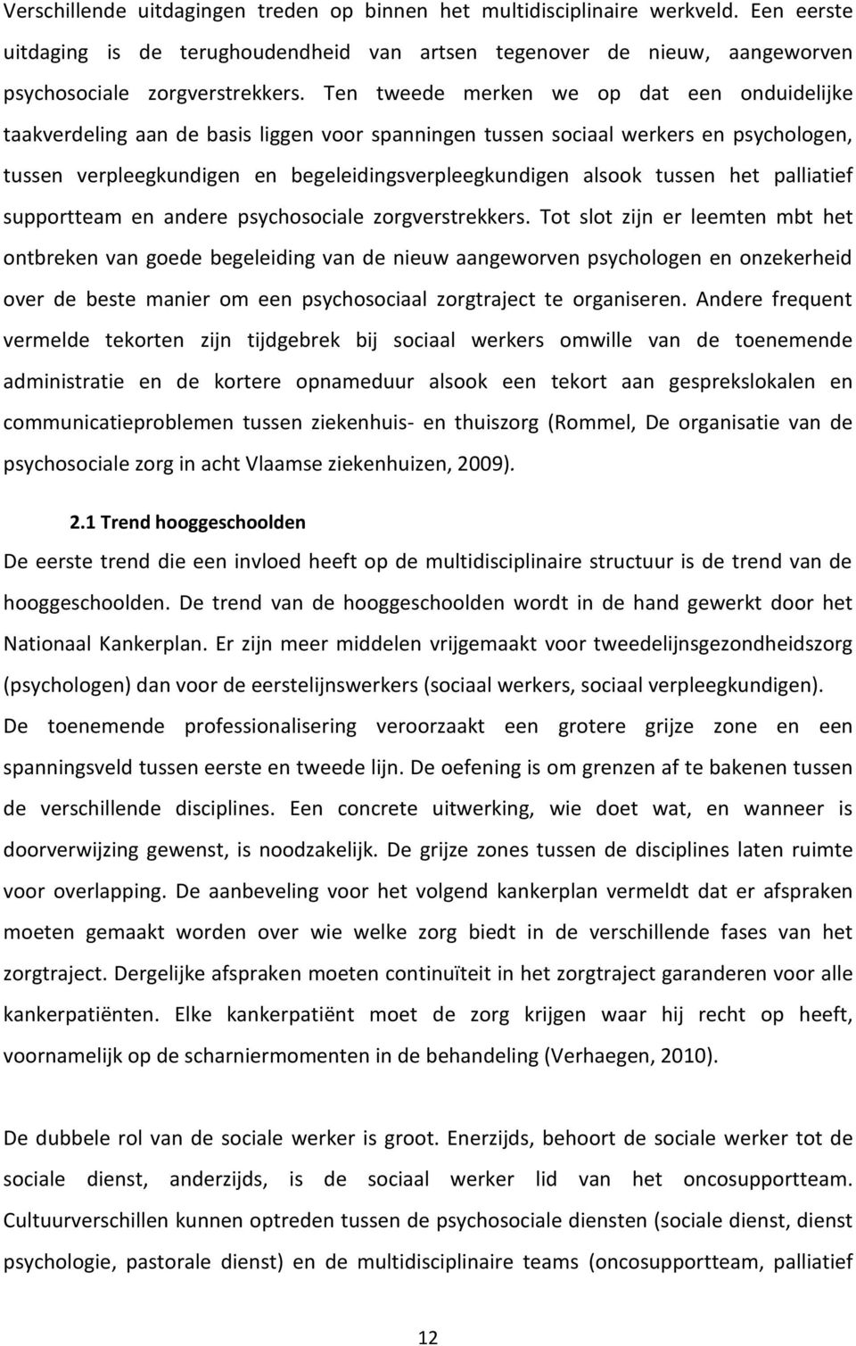 tussen het palliatief supportteam en andere psychosociale zorgverstrekkers.