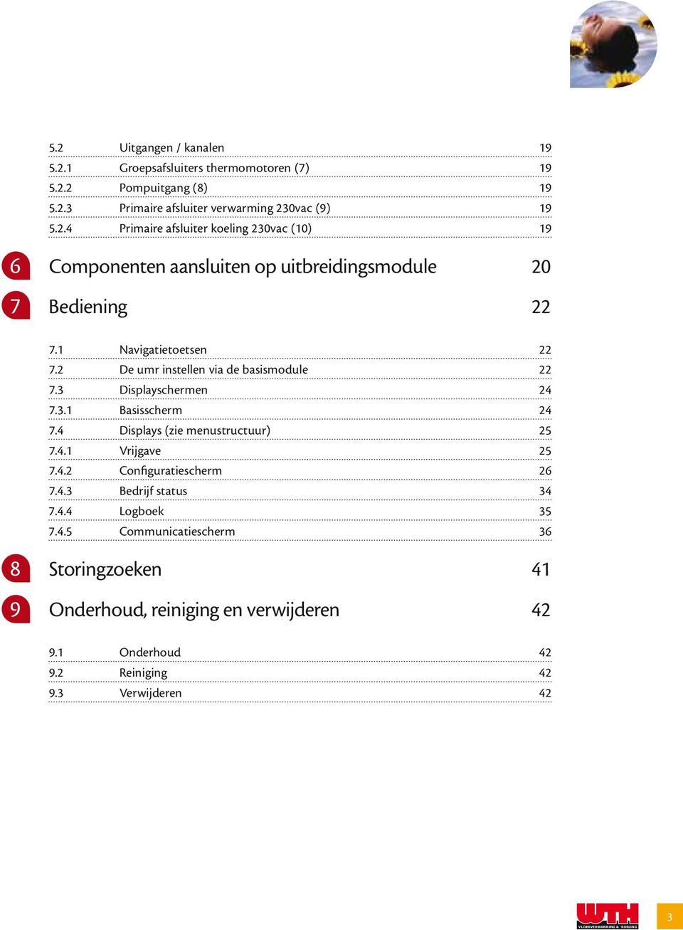 4.2 Configuratiescherm 26 7.4.3 Bedrijf status 34 7.4.4 Logboek 35 7.4.5 Communicatiescherm 36 8 9 Storingzoeken 41 Onderhoud, reiniging en verwijderen 42 9.