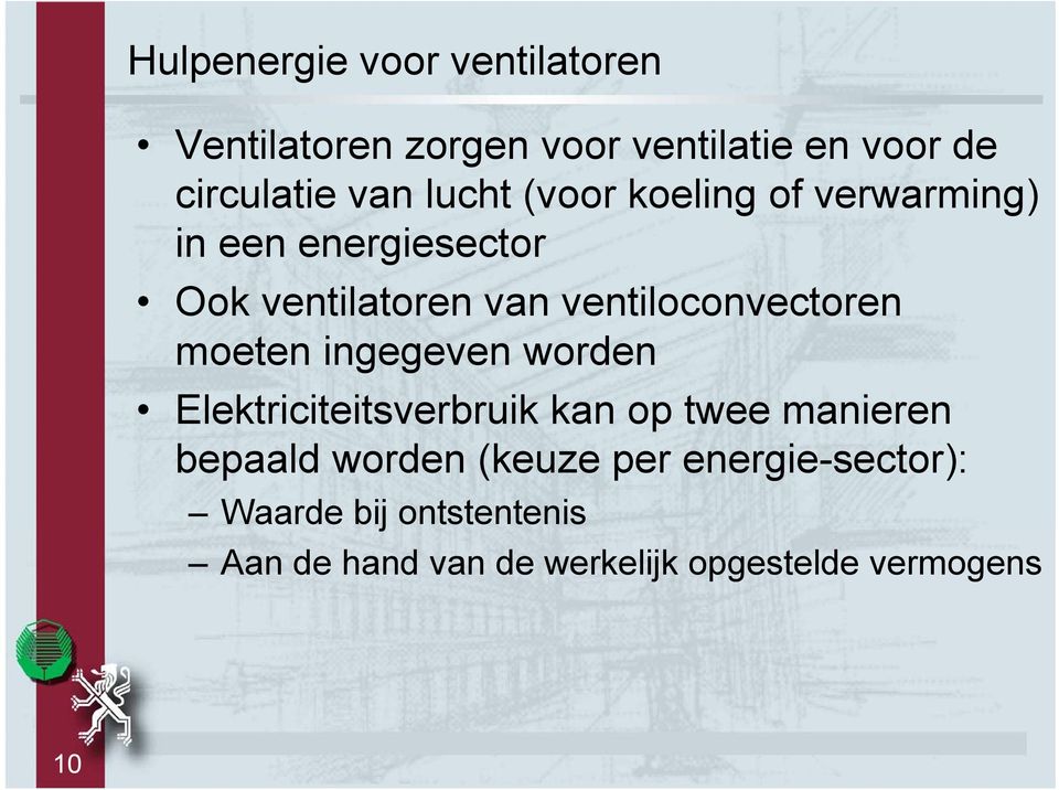 ventiloconvectoren moeten ingegeven worden Elektriciteitsverbruik kan op twee manieren