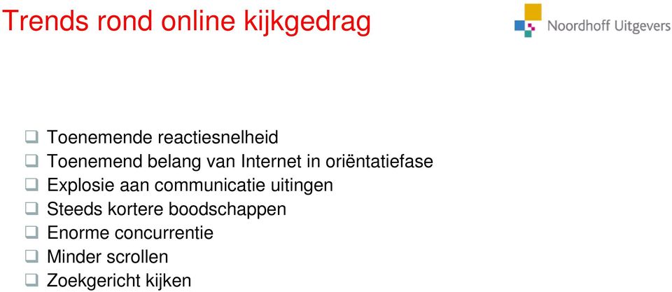 oriëntatiefase Explosie aan communicatie uitingen