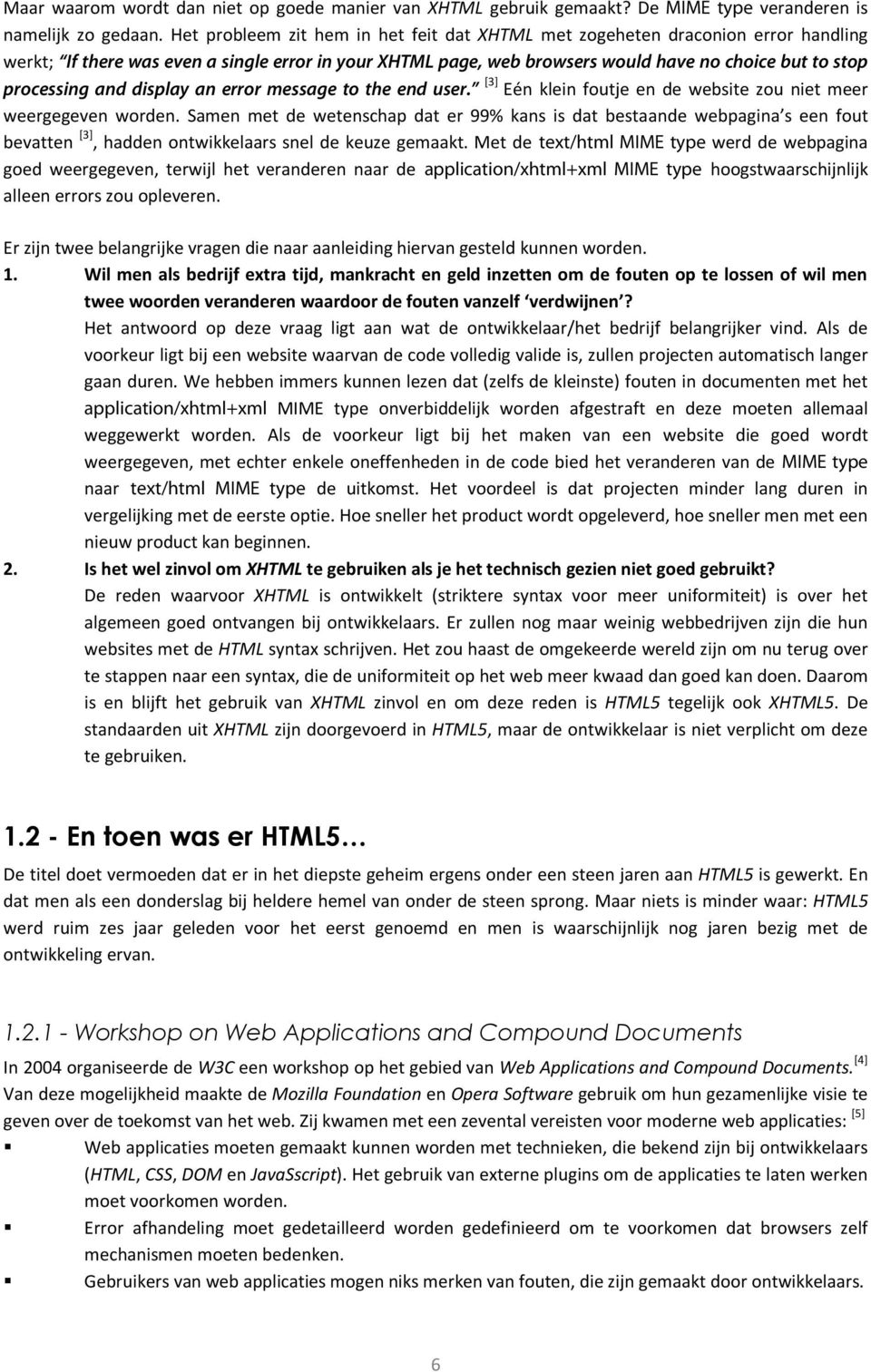 and display an error message to the end user. [3] Eén klein foutje en de website zou niet meer weergegeven worden.