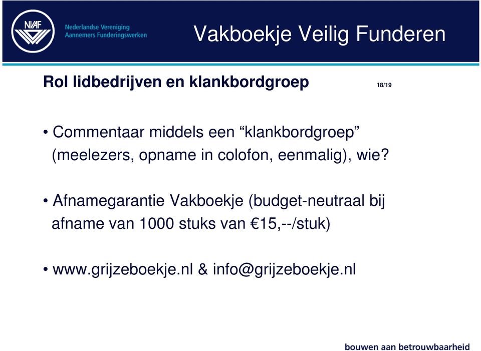 wie? Afnamegarantie Vakboekje (budget-neutraal bij afname van