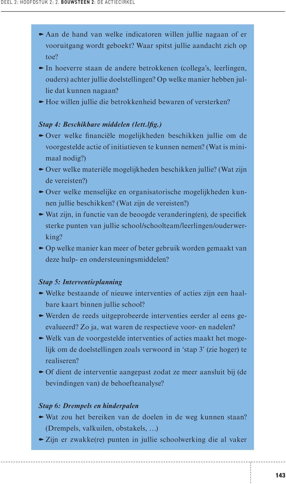 k Hoe willen jullie die betrokkenheid bewaren of versterken? Stap 4: Beschikbare middelen (lett./fig.