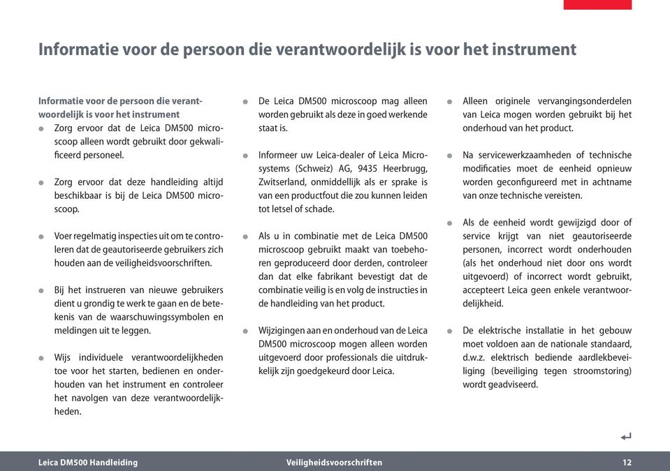 Voer regelmatig inspecties uit om te controleren dat de geautoriseerde gebruikers zich houden aan de veiligheidsvoorschriften.