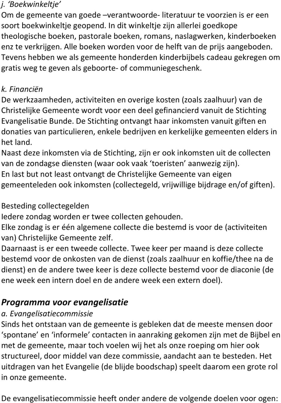 Tevens hebben we als gemeente honderden ki