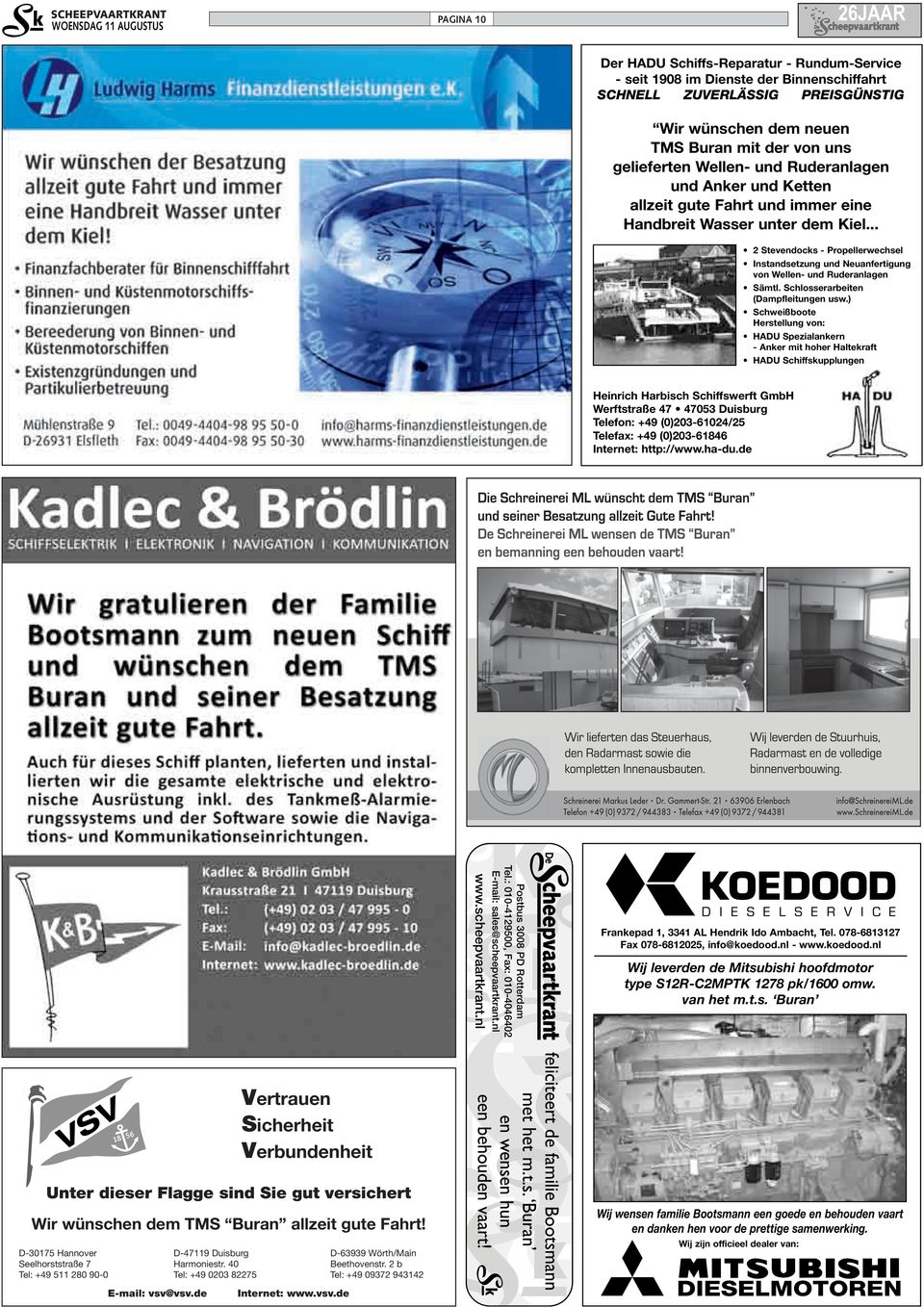 .. 2 Stevendocks - Propellerwechsel Instandsetzung und Neuanfertigung von Wellen- und Ruderanlagen Sämtl. Schlosserarbeiten (Dampfleitungen usw.