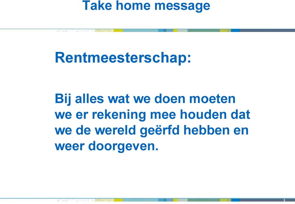 rekening mee houden dat we de