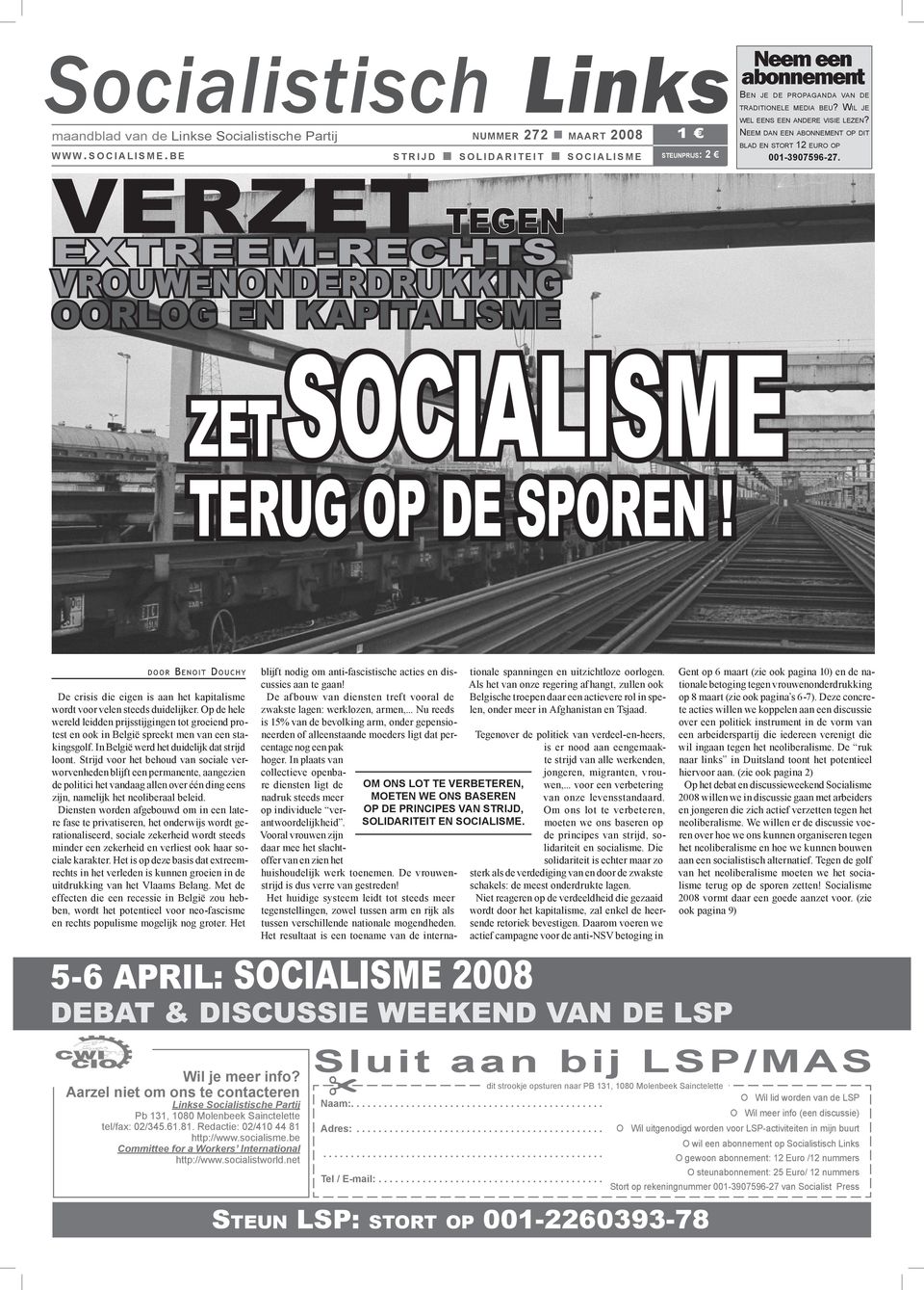 Ben je de propaganda van de traditionele media beu? Wil je wel eens een andere visie lezen? Neem dan een abonnement op dit blad en stort 12 euro op 001-3907596-27.