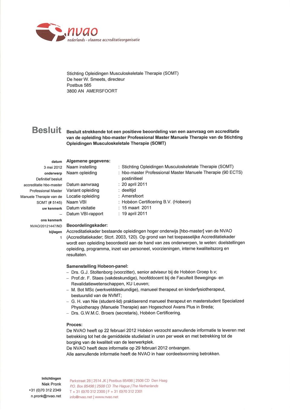 Therapie van de Stichting Opleidingen Musculoskeletale Therapie (SOMT) detum 3 mei2012 onderwerp Definitief besluit accreditatie hbo-master Professional Master Manuele Therapie van de somr (# 5145)