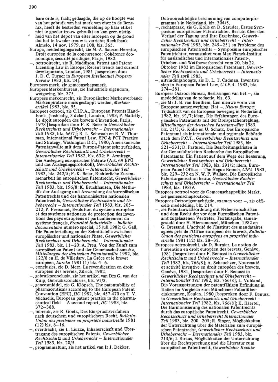 Sauson-Hermite, Droit europeen de la concurrence: Cohérence économique, securité juridique, Parijs, 1982., octrooirecht, zie R.