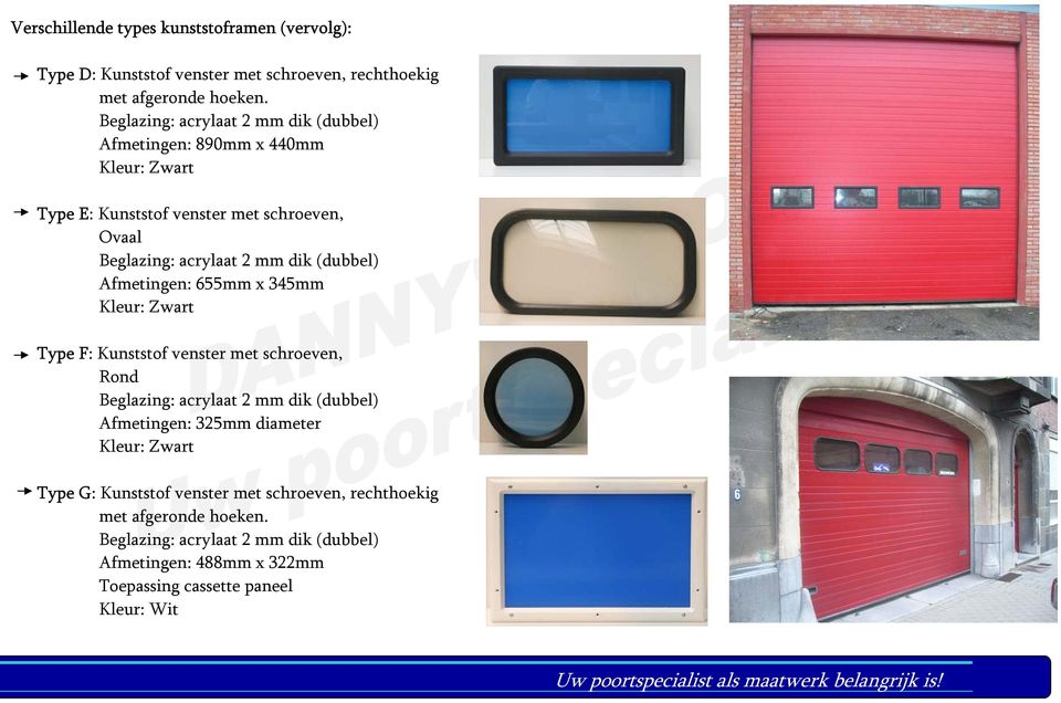 (dubbel) Afmetingen: 655mm x 345mm Kleur: Zwart Type F: Kunststof venster met schroeven, Rond Beglazing: acrylaat 2 mm dik (dubbel) Afmetingen: 325mm