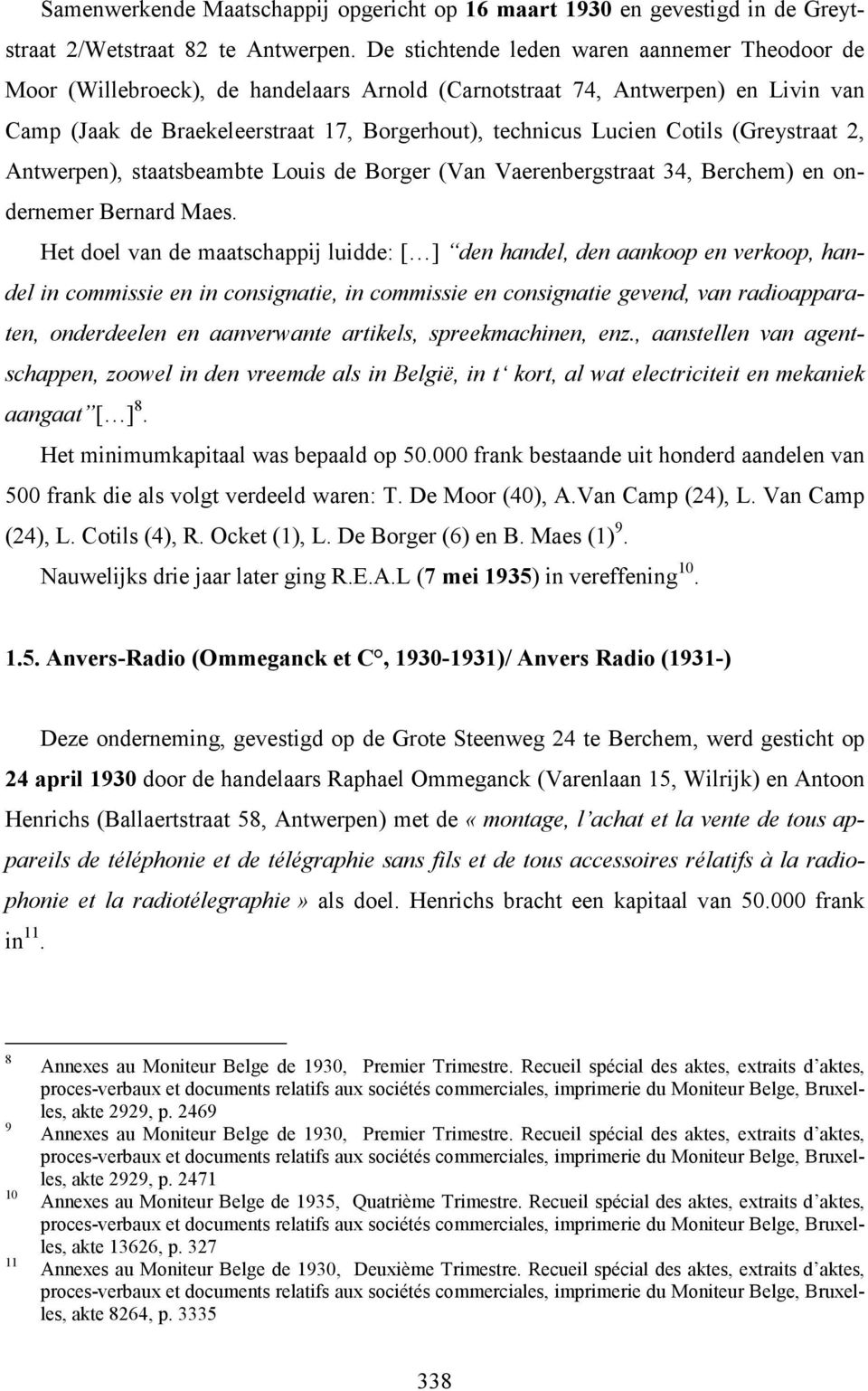 Cotils (Greystraat 2, Antwerpen), staatsbeambte Louis de Borger (Van Vaerenbergstraat 34, Berchem) en ondernemer Bernard Maes.