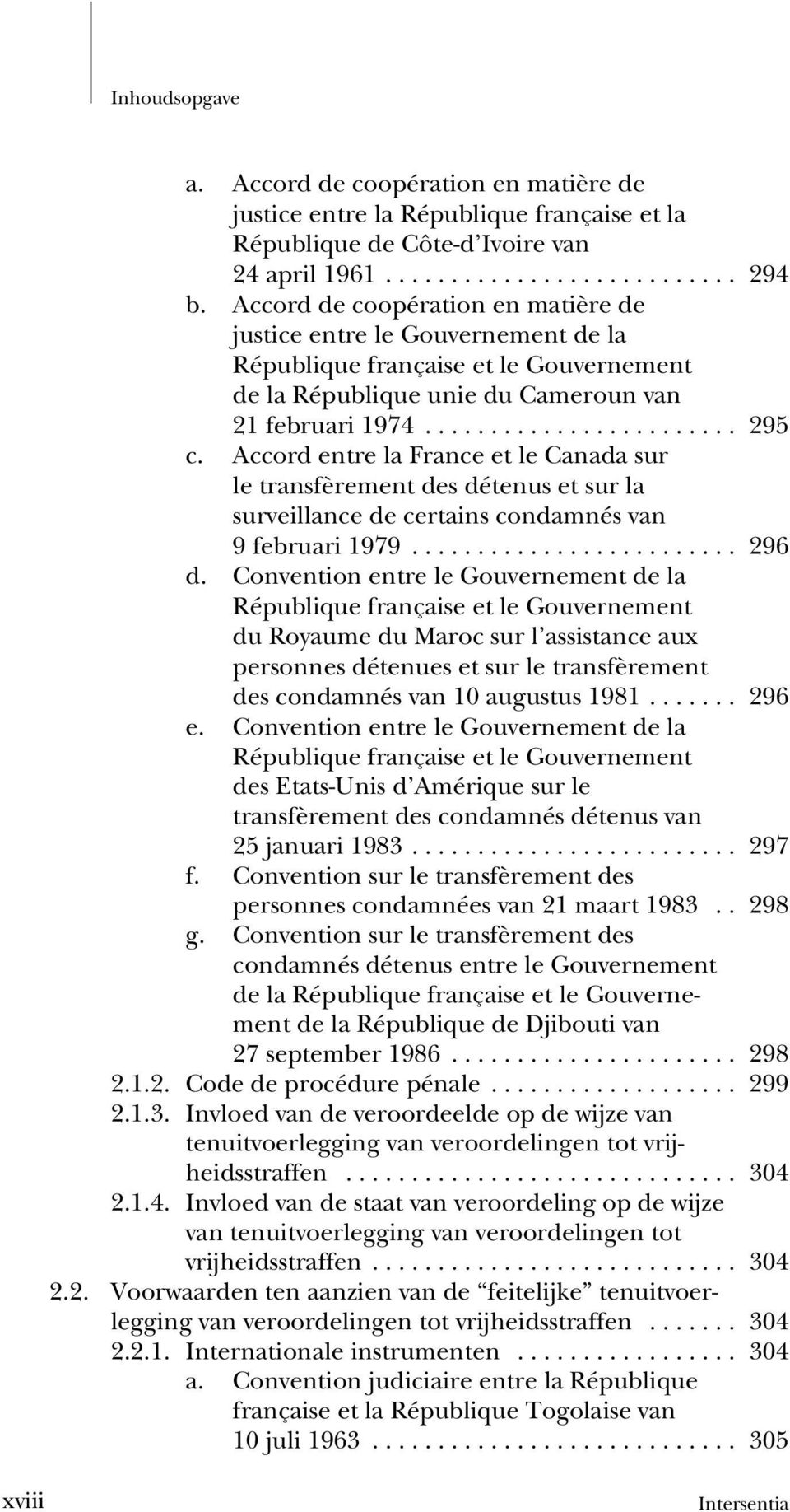 Accord entre la France et le Canada sur le transfèrement des détenus et sur la surveillance de certains condamnés van 9 februari 1979... 296 d.