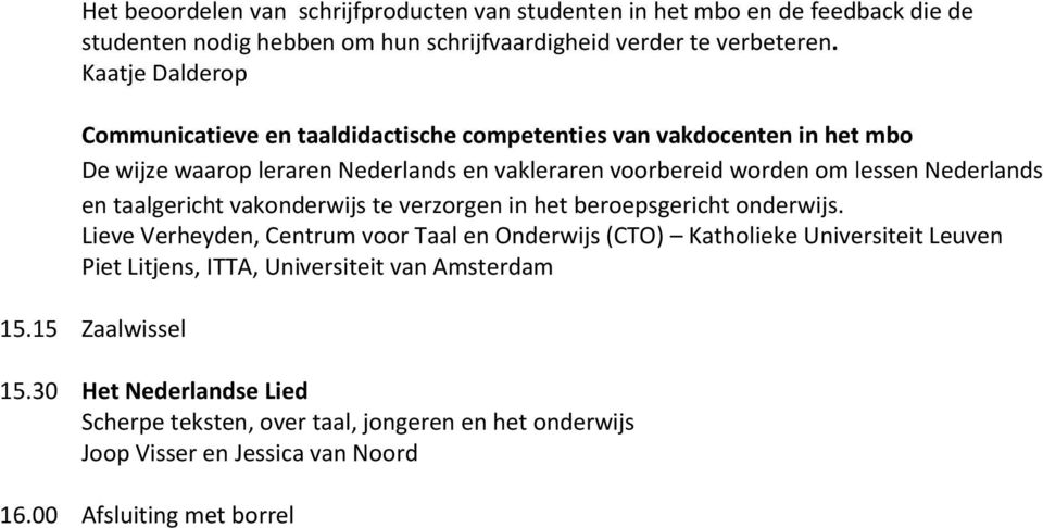 Nederlands en taalgericht vakonderwijs te verzorgen in het beroepsgericht onderwijs.