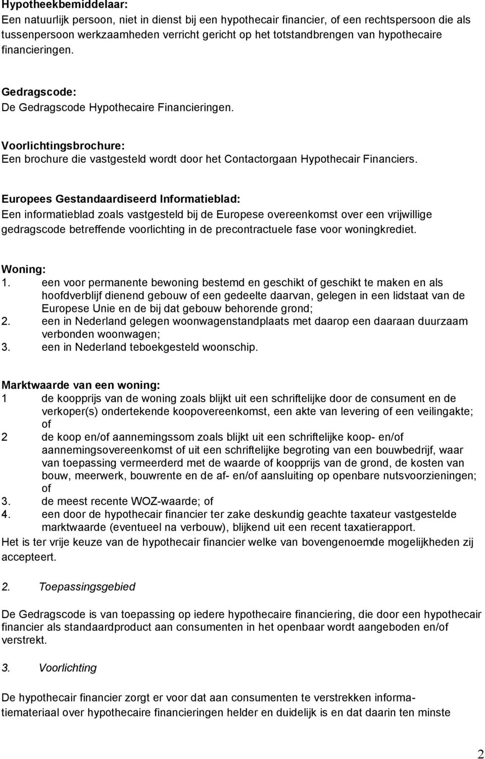 Europees Gestandaardiseerd Informatieblad: Een informatieblad zoals vastgesteld bij de Europese overeenkomst over een vrijwillige gedragscode betreffende voorlichting in de precontractuele fase voor