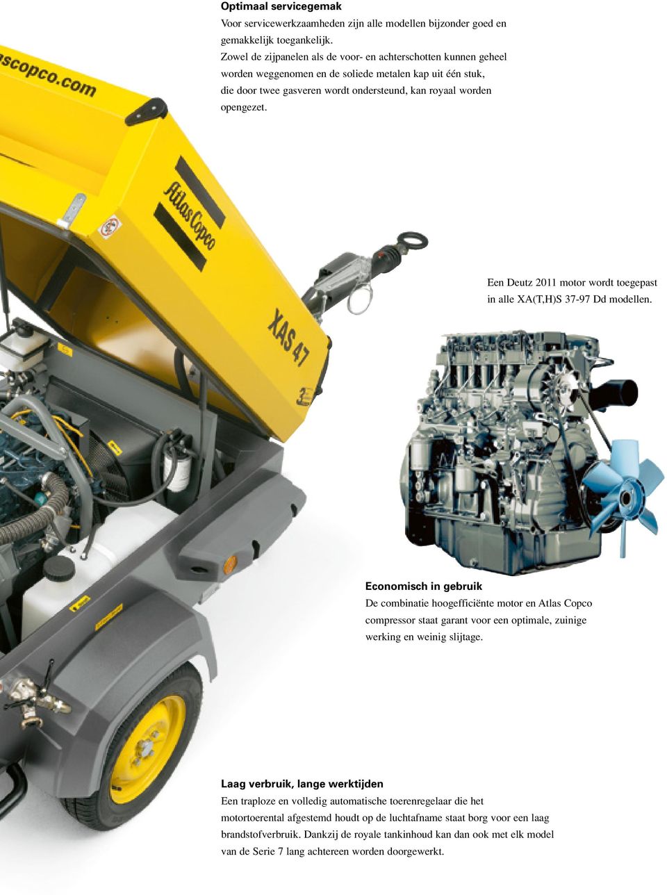 Een Deutz 2011 motor wordt toegepast in alle XA(T,H)S 37-97 Dd modellen.