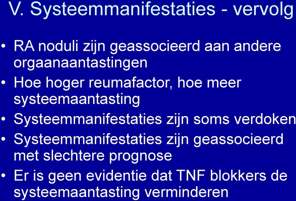 Systeemmanifestaties zijn soms verdoken Systeemmanifestaties zijn geassocieerd