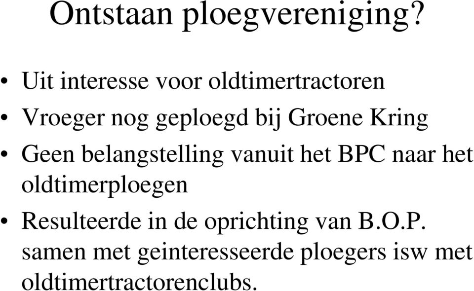 Groene Kring Geen belangstelling vanuit het BPC naar het