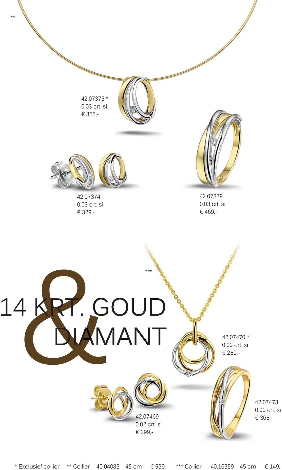 si 259,- 42.07469 0.02 crt. si 299,- 42.07473 0.02 crt. si 365,- * Exclusief collier ** Collier 40.